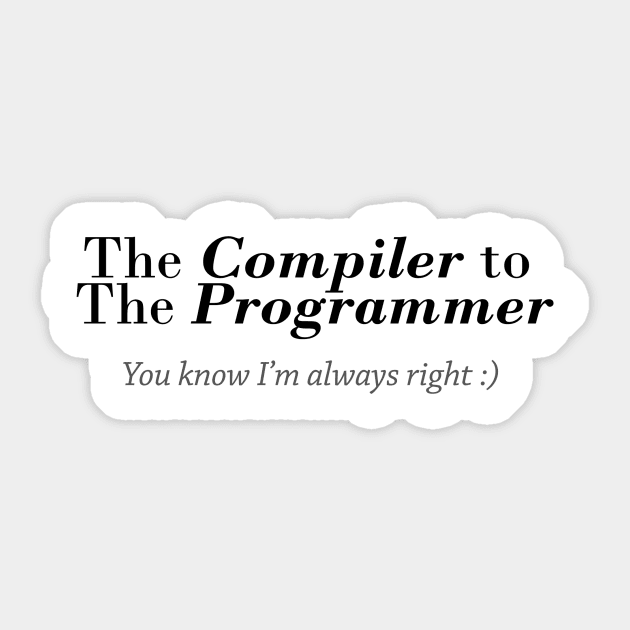 The compiler to the programmer Sticker by The Programmer's Wardrobe